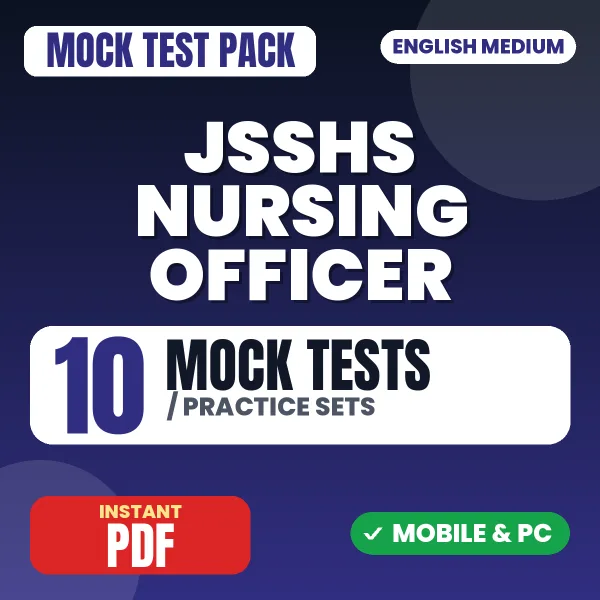 JSSHS Nursing Officer Exam – 10 Mock Tests / Practice Sets | English Medium PDF Download