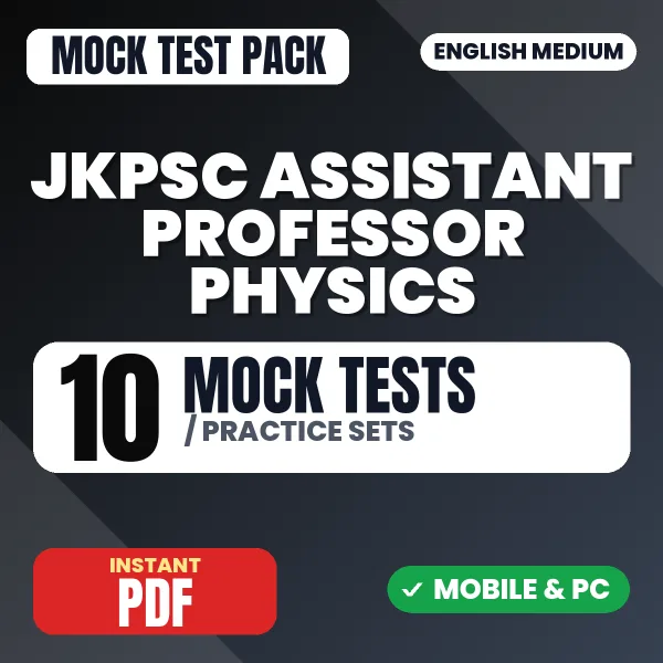 JKPSC Assistant Professor (Physics) Exam – 10 Mock Tests / Practice Sets | English Medium PDF Download