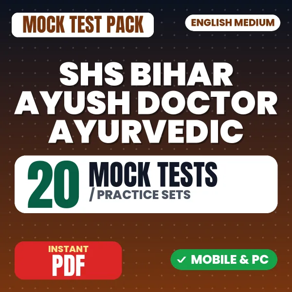 SHS Bihar Ayush Doctor (Ayurvedic) Exam – 20 Mock Tests / Practice Sets | English Medium PDF Download