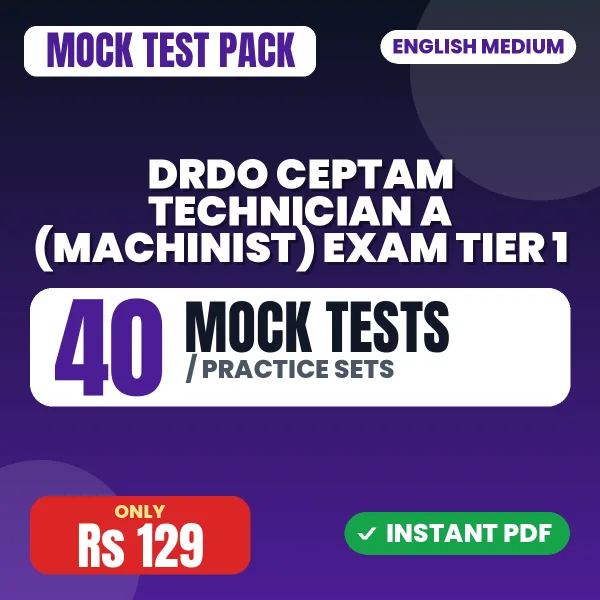 DRDO CEPTAM Technician A (Machinist) Exam Tier 1 – 40 Mock Tests / Practice Sets | English Medium PDF Download
