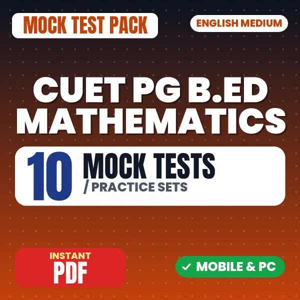 CUET PG B.ED Mathematics Exam – 10 Mock Tests / Practice Sets | English Medium PDF Download