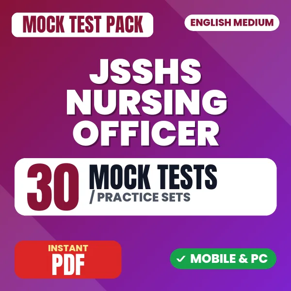 JSSHS Nursing Officer Exam – 30 Mock Tests / Practice Sets | English Medium PDF Download