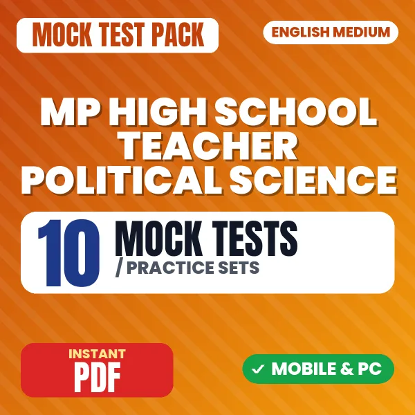 MP High School Teacher Political Science Exam – 10 Mock Tests / Practice Sets | English Medium PDF Download