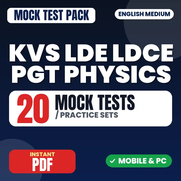 KVS LDE/LDCE PGT (Physics) Tier -I Exam – 20 Mock Tests / Practice Sets | English Medium PDF Download