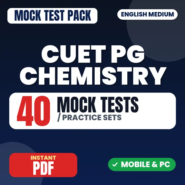 CUET PG Chemistry Exam (SCQP08) – 40 Mock Tests / Practice Sets | English Medium PDF Download