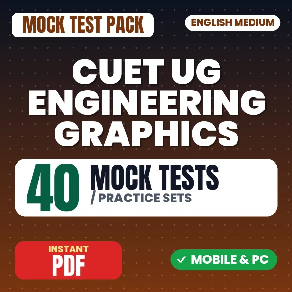 CUET UG (Engineering Graphics) Exam – 40 Mock Tests / Practice Sets | English Medium PDF Download