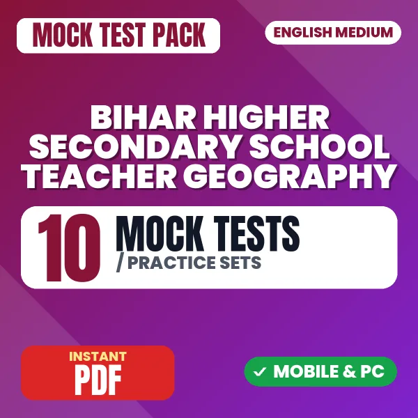 Bihar Higher Secondary School Teacher (Geography) Exam – 10 Mock Tests / Practice Sets | English Medium PDF Download
