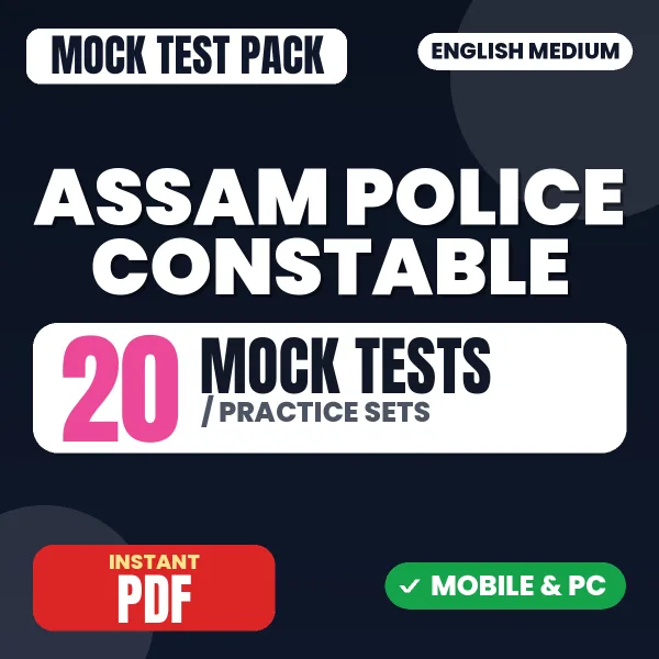 Assam Police Constable Exam – 20 Mock Tests / Practice Sets | English Medium PDF Download