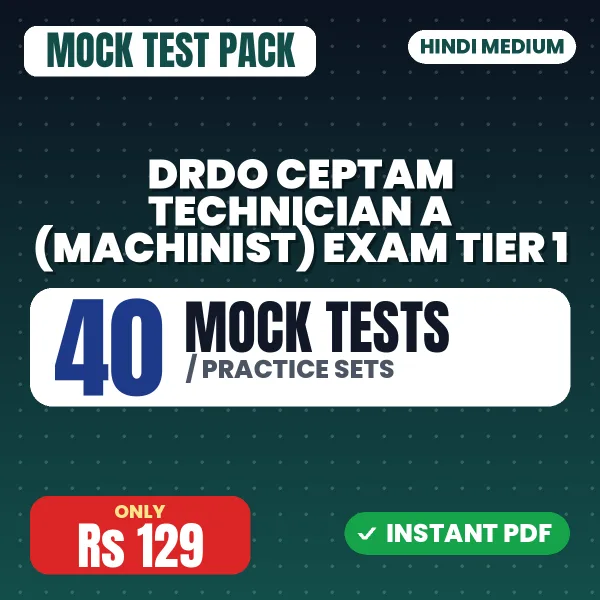 DRDO CEPTAM Technician A (Machinist) Exam Tier 1 – 40 Mock Tests / Practice Sets | Hindi Medium PDF Download