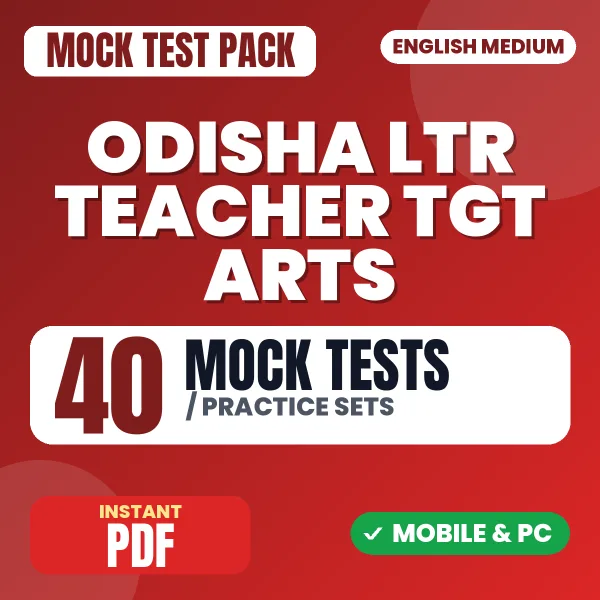 Odisha LTR Teacher TGT Arts Prelims Exam – 40 Mock Tests / Practice Sets | English Medium PDF Download