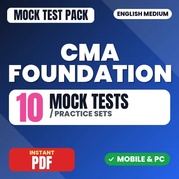CMA Foundation Exam (Session 1) – 10 Mock Tests / Practice Sets | English Medium PDF Download