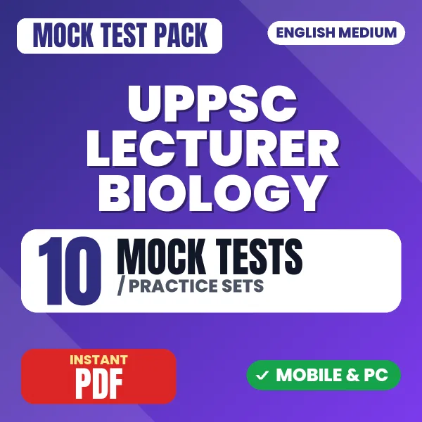 UPPSC Lecturer Biology Prelims Exam – 10 Mock Tests / Practice Sets | English Medium PDF Download