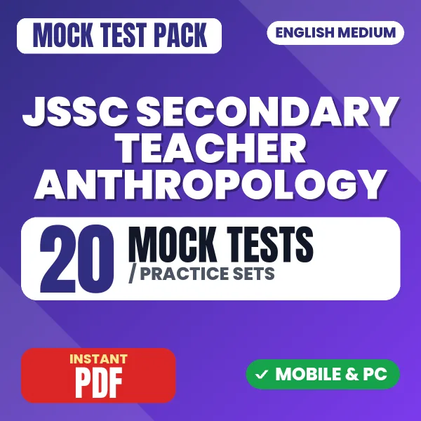 JSSC Secondary Teacher (Anthropology) Exam Paper 1 – 20 Mock Tests / Practice Sets | English Medium PDF Download