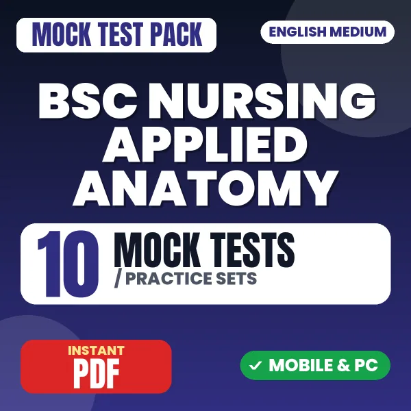 Bsc Nursing 1st Year (Applied Anatomy) Exam – 10 Mock Tests / Practice Sets | English Medium PDF Download