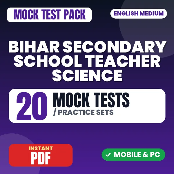 Bihar Secondary School Teacher Science Exam – 20 Mock Tests / Practice Sets | English Medium PDF Download