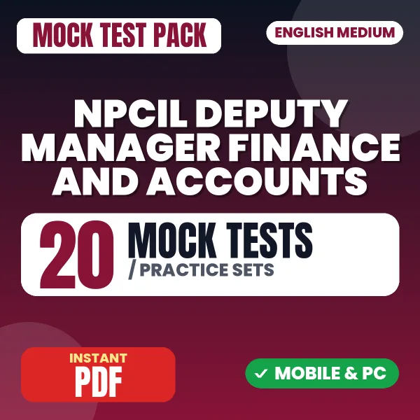 NPCIL Deputy Manager (Finance & Accounts) Exam – 20 Mock Tests / Practice Sets | English Medium PDF Download