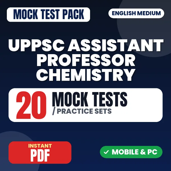 UPPSC Assistant Professor (Chemistry) Prelims Exam – 20 Mock Tests / Practice Sets | English Medium PDF Download