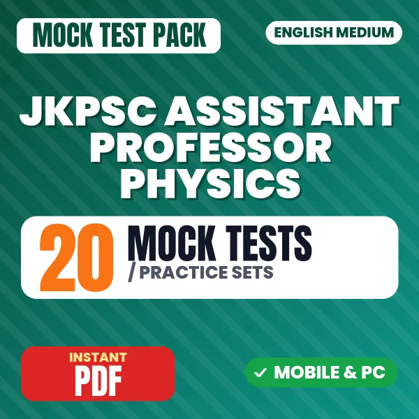 JKPSC Assistant Professor (Physics) Exam – 20 Mock Tests / Practice Sets | English Medium PDF Download