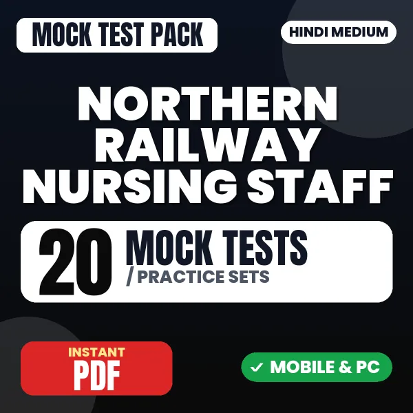 Northern Railway Nursing Staff Exam – 20 Mock Tests / Practice Sets | Hindi Medium PDF Download