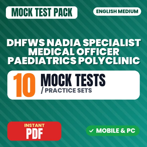 DHFWS Nadia Specialist Medical Officer (Paediatrics) Polyclinic Exam – 10 Mock Tests / Practice Sets | English Medium PDF Download