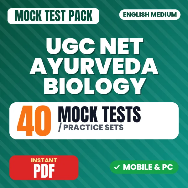 UGC NET Ayurveda Biology Exam – 40 Mock Tests / Practice Sets | English Medium PDF Download