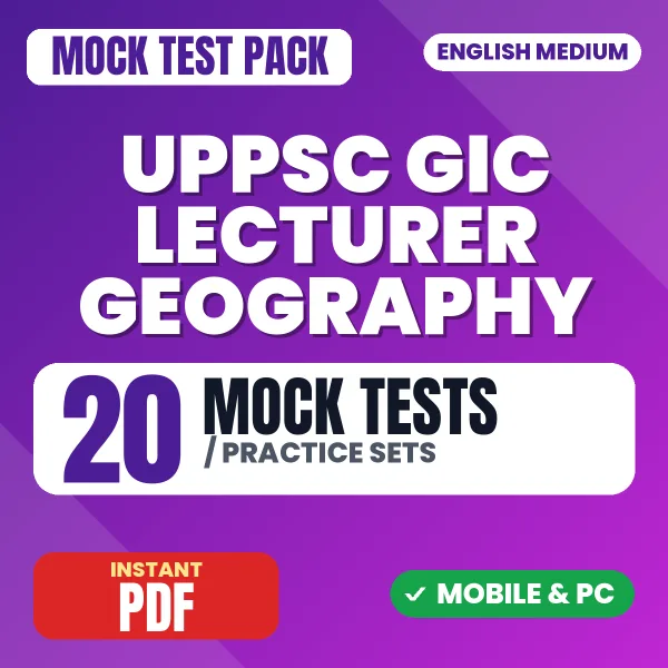 UPPSC GIC Lecturer (Geography) Prelims Exam – 20 Mock Tests / Practice Sets | English Medium PDF Download