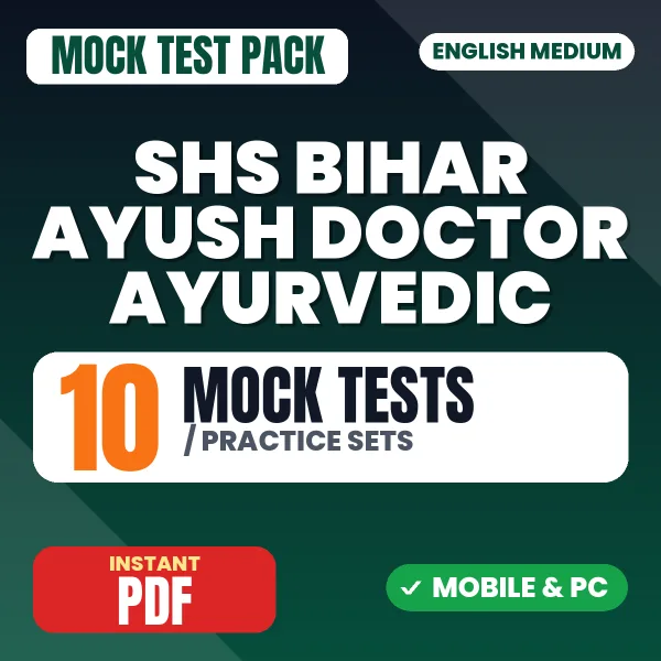 SHS Bihar Ayush Doctor (Ayurvedic) Exam – 10 Mock Tests / Practice Sets | English Medium PDF Download