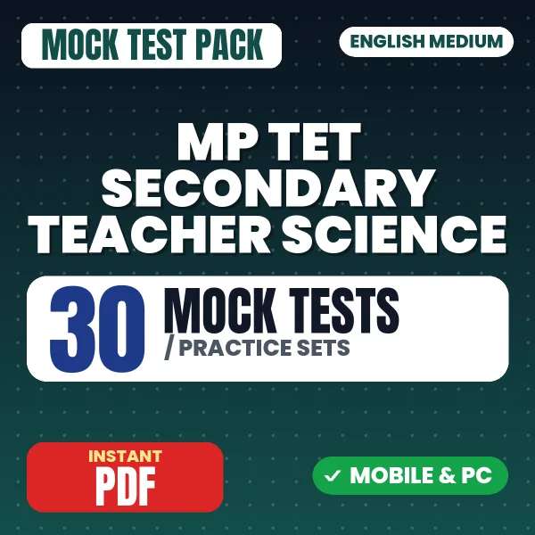 MP TET Secondary Teacher (Science) Exam – 30 Mock Tests / Practice Sets | English Medium PDF Download