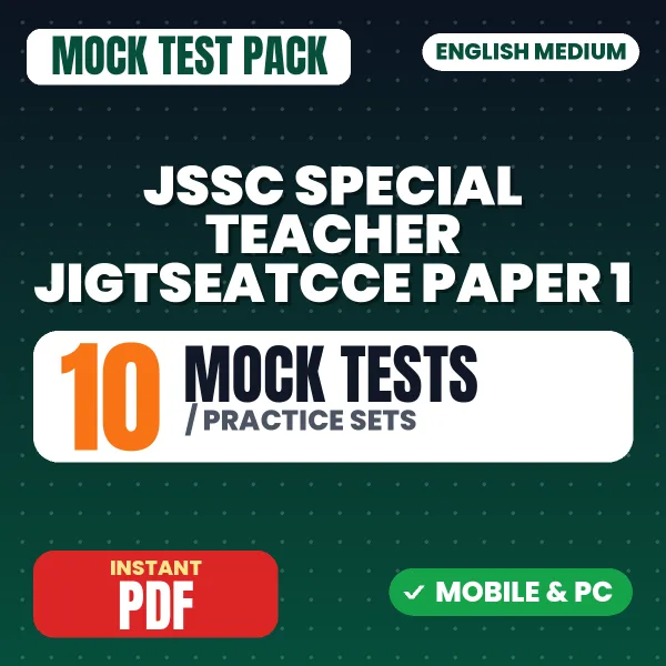 JSSC Special Teacher (JIGTSEATCCE) Paper 1 Exam – 10 Mock Tests / Practice Sets | English Medium PDF Download