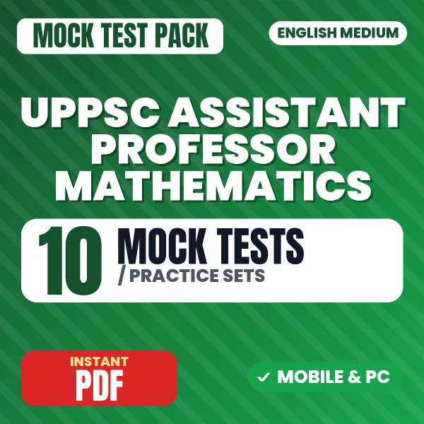 UPPSC Assistant Professor (Mathematics) Prelims Exam – 10 Mock Tests / Practice Sets | English Medium PDF Download