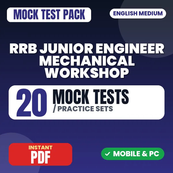 RRB Junior Engineer Mechanical (Workshop) CBT 1 Exam – 20 Mock Tests / Practice Sets | English Medium PDF Download