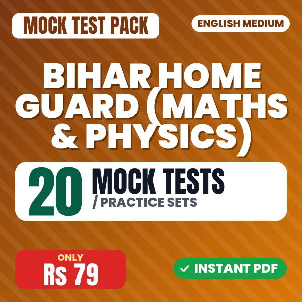 Bihar Home Guard (Maths & Physics) Exam – 20 Mock Tests / Practice Sets | English Medium PDF Download