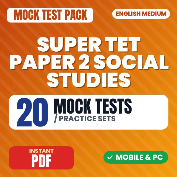 Super TET Paper II Social Studies Exam – 20 Mock Tests / Practice Sets | English Medium PDF Download