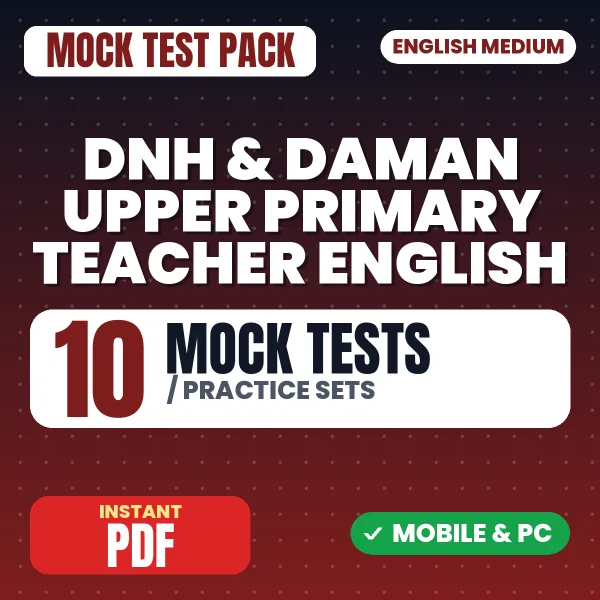 DNH & Daman Upper Primary Teacher (English) Exam – 10 Mock Tests / Practice Sets | English Medium PDF Download