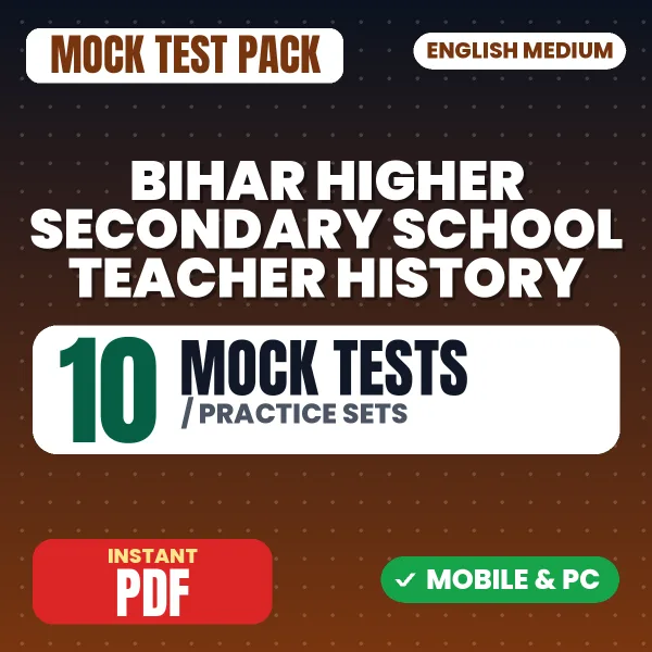 Bihar Higher Secondary School Teacher (History) Exam – 10 Mock Tests / Practice Sets | English Medium PDF Download