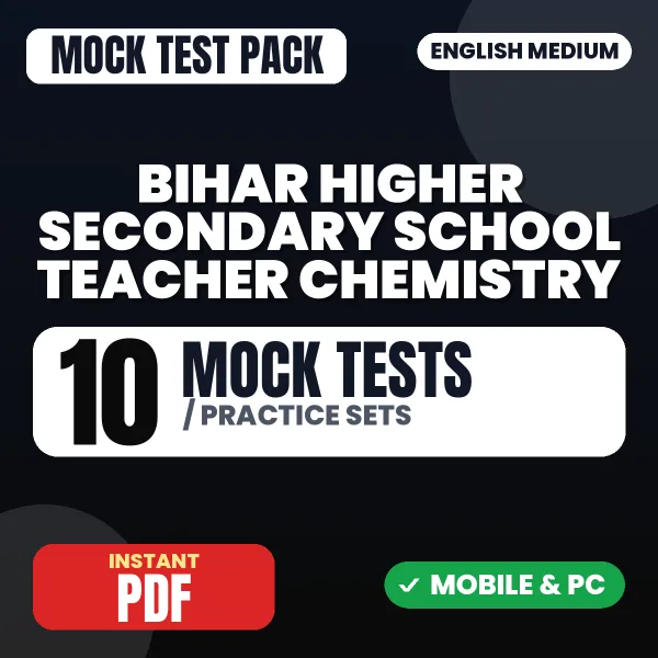 Bihar Higher Secondary School Teacher Chemistry Exam – 10 Mock Tests / Practice Sets | English Medium PDF Download
