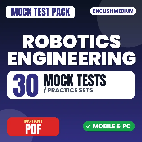 Robotics Engineering Exam – 30 Mock Tests / Practice Sets | English Medium PDF Download
