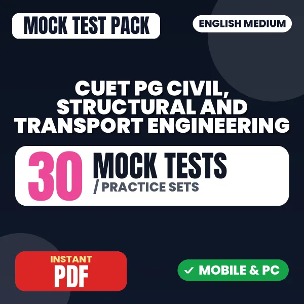 CUET PG Civil, Structural and Transport Engineering (MTQP02) Exam – 30 Mock Tests / Practice Sets | English Medium PDF Download