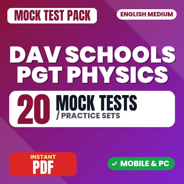 DAV Schools PGT (Physics) Exam – 20 Mock Tests / Practice Sets | English Medium PDF Download