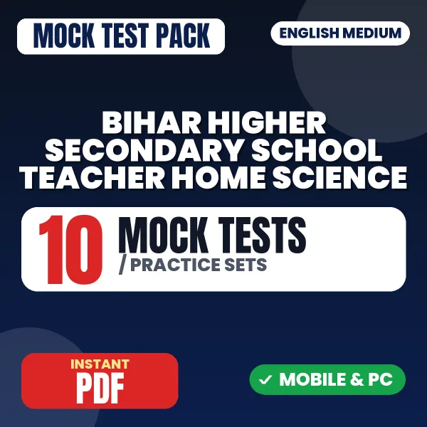 Bihar Higher Secondary School Teacher (Home Science) Exam – 10 Mock Tests / Practice Sets | English Medium PDF Download