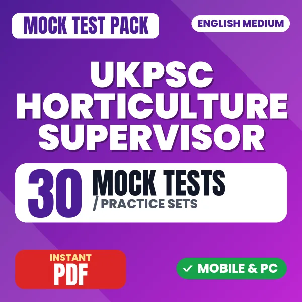 UKPSC Horticulture Supervisor (Paper-I) Exam – 30 Mock Tests / Practice Sets | English Medium PDF Download