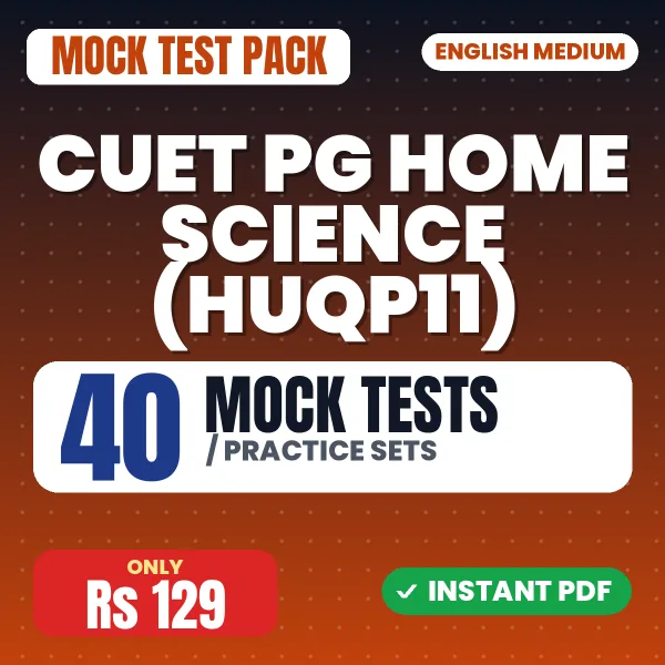 CUET PG Home Science (HUQP11) Exam – 40 Mock Tests / Practice Sets | English Medium PDF Download