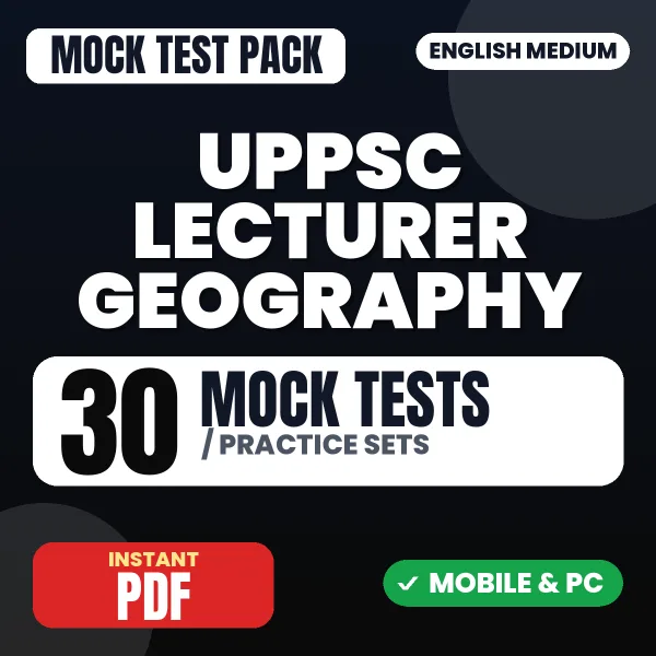 UPPSC Lecturer Geography Prelims Exam – 30 Mock Tests / Practice Sets | English Medium PDF Download