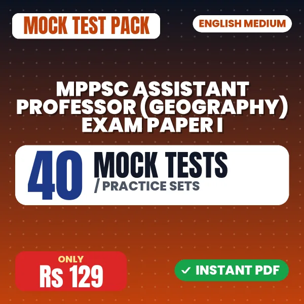 MPPSC Assistant Professor (Geography) Exam Paper I – 40 Mock Tests / Practice Sets | English Medium PDF Download
