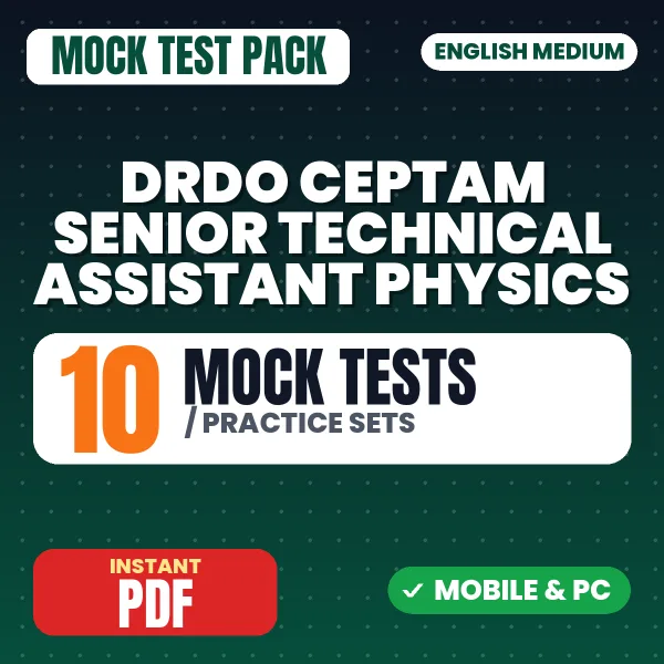 DRDO CEPTAM Senior Technical Assistant (Physics) Exam Tier 1 – 10 Mock Tests / Practice Sets | English Medium PDF Download