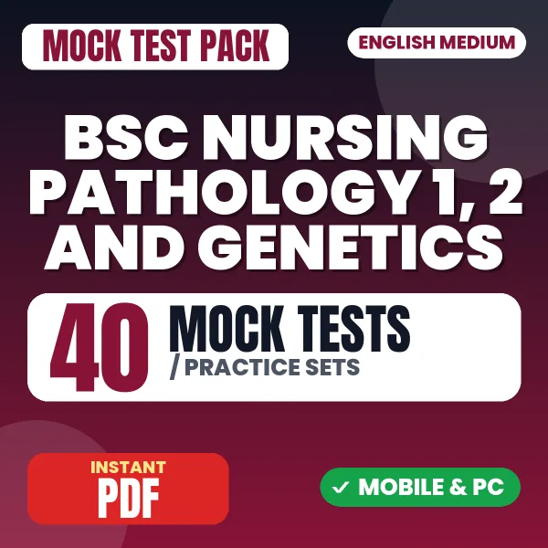 Bsc Nursing 2nd Year (Pathology I, II & Genetics) – 40 Mock Tests / Practice Sets | English Medium PDF Download