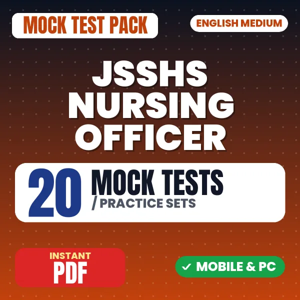 JSSHS Nursing Officer Exam – 20 Mock Tests / Practice Sets | English Medium PDF Download