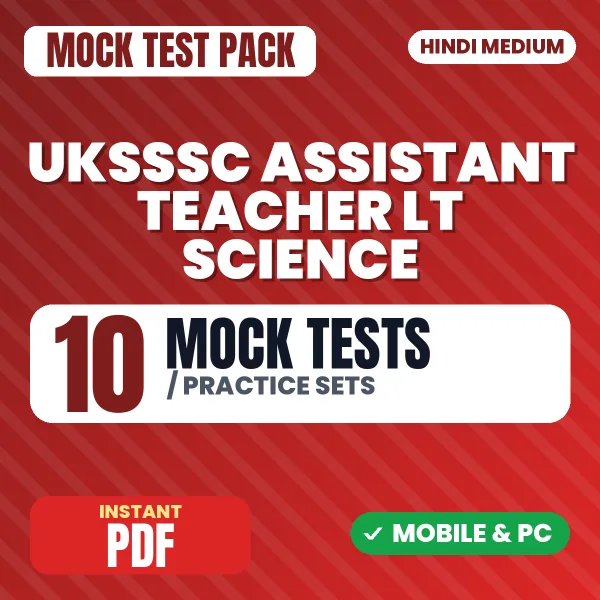 UKSSSC Assistant Teacher LT Science Exam – 10 Mock Tests / Practice Sets | Hindi Medium PDF Download