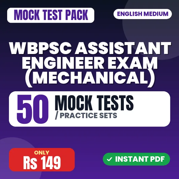 WBPSC Assistant Engineer Exam (Mechanical) – 50 Mock Tests / Practice Sets | English Medium PDF Download