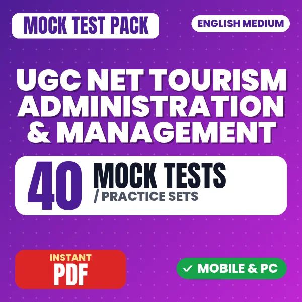 UGC NET Tourism Administration & Management Exam – 40 Mock Tests / Practice Sets | English Medium PDF Download